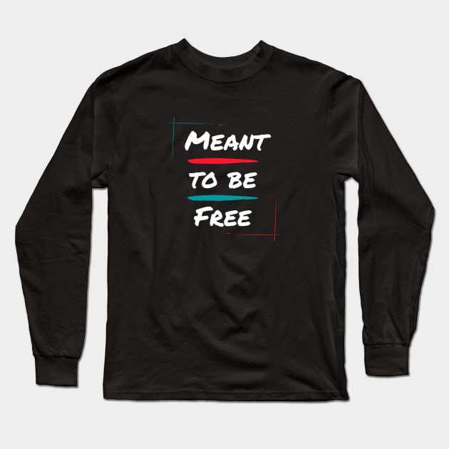 Meant to be free Long Sleeve T-Shirt by Patterns-Hub